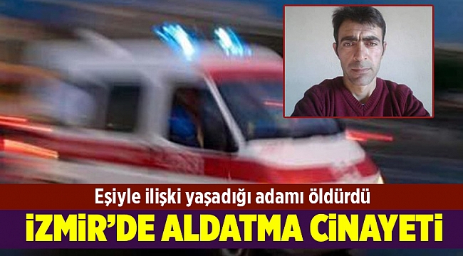 Eşiyle ilişki yaşadığı adamı öldürdü