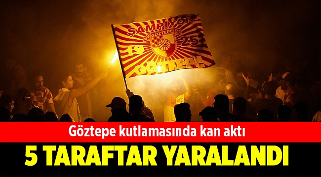 Göztepe kutlamasında kan aktı