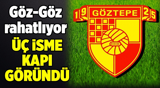 Göztepe rahatlıyor: 3 isme kapı göründü