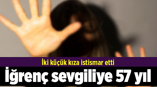 İğrenç sevgiliye 57 yıl
