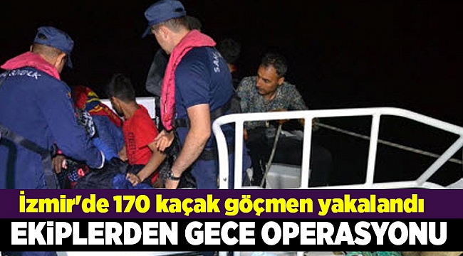 İzmir'de 170 kaçak göçmen yakalandı
