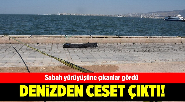 İzmir&#039;de, denizden ceset çıktı