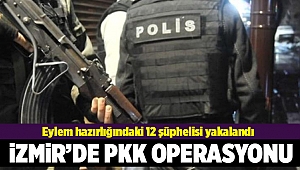 İzmir'de eylem hazırlığındaki 12 PKK şüphelisi yakalandı