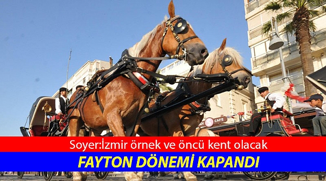 İzmir&#039;de fayton dönemi kapandı