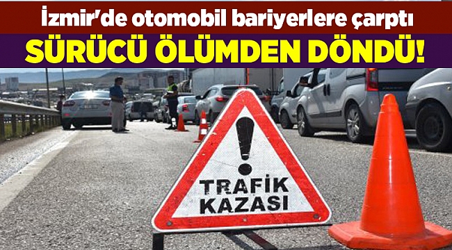 İzmir'de otomobil bariyerlere çarptı