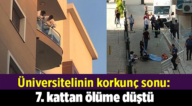 İzmir'de üniversitelinin korkunç sonu: 7. kattan ölüme düştü