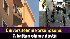 İzmir'de üniversitelinin korkunç sonu: 7. kattan ölüme düştü