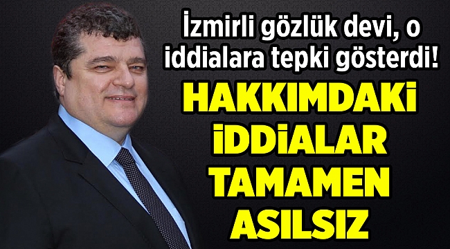 İzmirli gözlük devi, o iddialara tepki gösterdi!