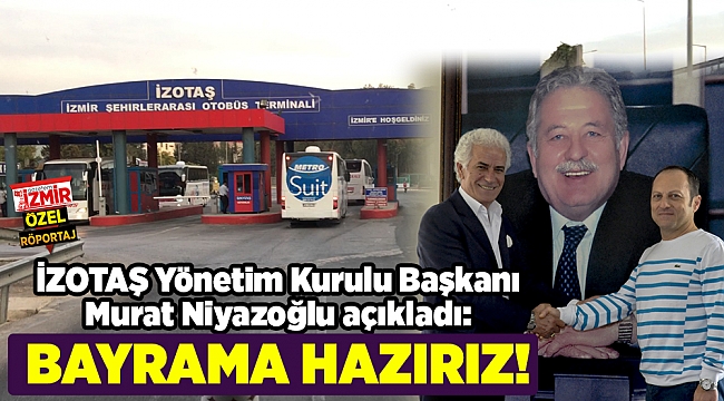 İZOTAŞ Yönetim Kurulu Başkanı Murat Niyazoğlu: 