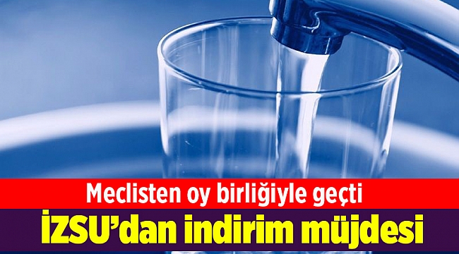 İZSU’dan indirim müjdesi