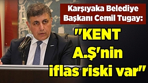 Karşıyaka Belediye Başkanı Cemil Tugay: 