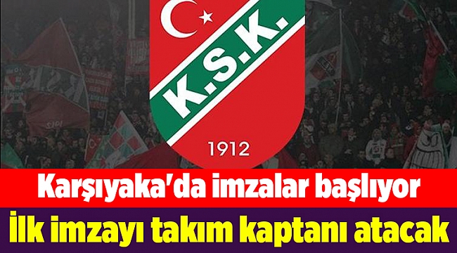 Karşıyaka'da imzalar başlıyor