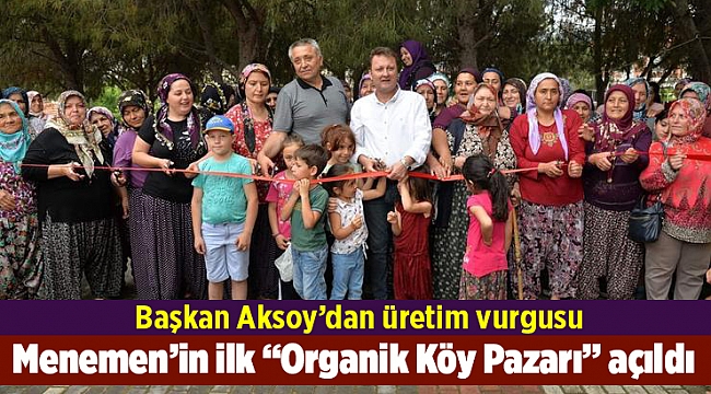 Menemen’in ilk “Organik Köy Pazarı” açıldı