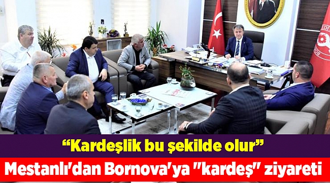 Mestanlı'dan Bornova'ya "kardeş" ziyareti