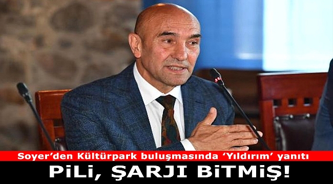 Soyer&#039;den Yıldırım mesajı: &quot;Pili Bitmiş&quot;