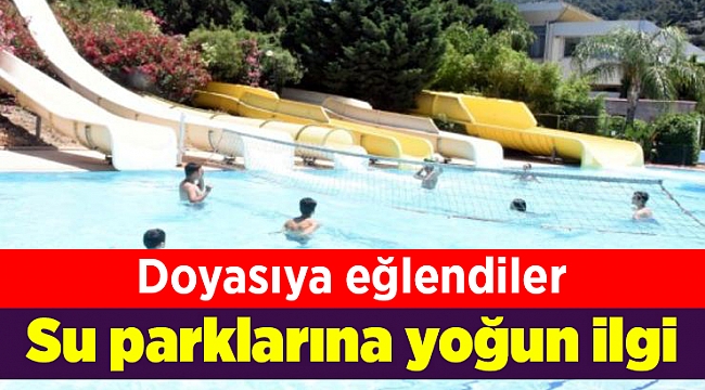 Su parklarına yoğun ilgi