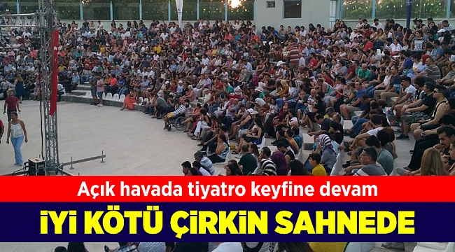 Açık havada tiyatro keyfi devam ediyor
