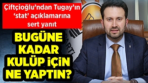 AK Partili Çiftçioğlu’ndan Başkan Tugay’ın ‘stat’ açıklamalarına sert yanıt