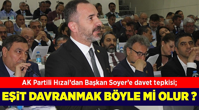 AK Partili Hızal'dan Başkan Soyer'e sert eleştiri: Eşit davranmak böyle mi olur?