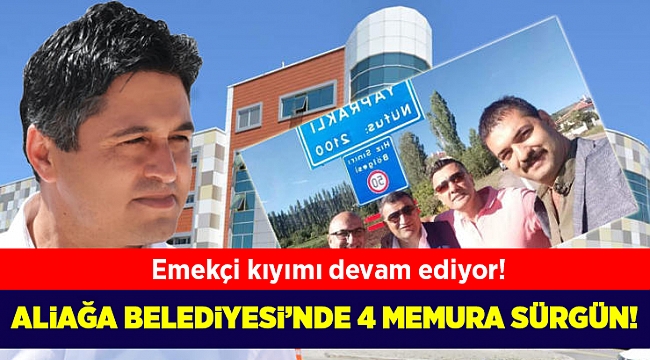 Aliağa Belediyesi&#039;nde 4 memura sürgün!