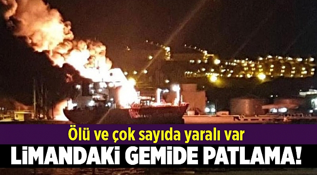 Aliağa Limanı'ndaki gemide patlama: 1 ölü, 16 yaralı