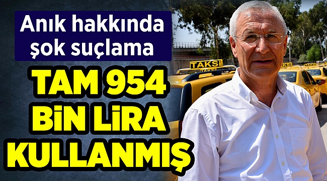 Anık hakkında şok suçlama; Oda kasasından tam 954 bin lira kullanmış