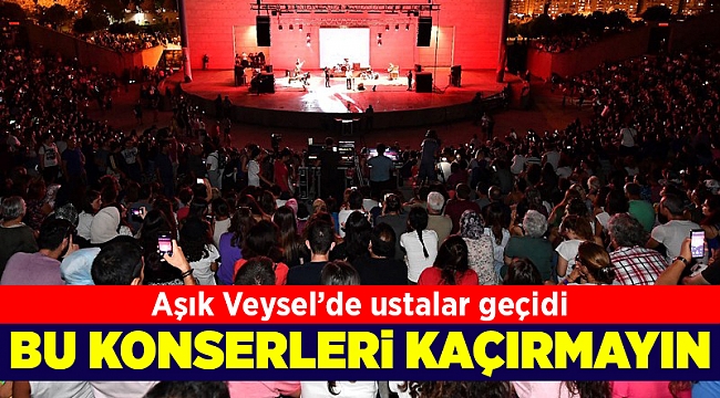 Aşık Veysel’de ustalar geçidi