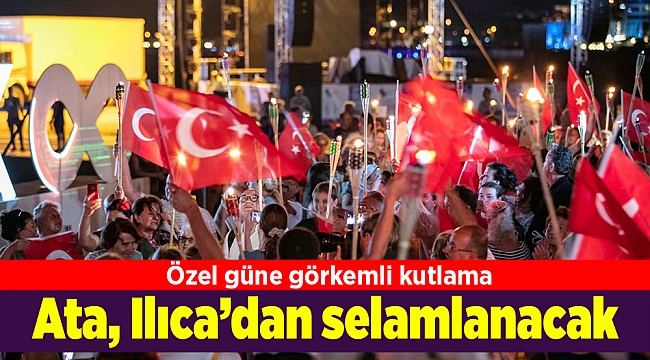 Ata Ilıca’dan coşkuyla selamlanacak