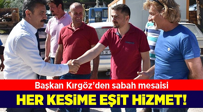 Başkan Kırgöz’den sabah mesaisi