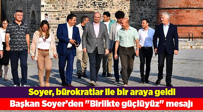 Başkan Soyer’den &quot;Birlikte güçlüyüz&quot; mesajı