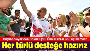 Başkan Soyer'den Dokuz Eylül Üniversitesi GSF açıklaması: Her türlü desteğe hazırız