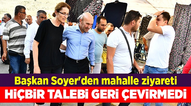 Başkan Soyer'den mahalle ziyareti