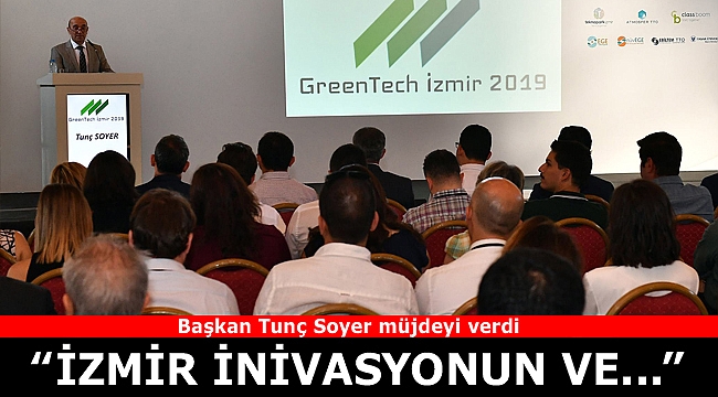 Başkan Soyer, “İzmir, inovasyonun ve girişimciliğin merkezi olacak”