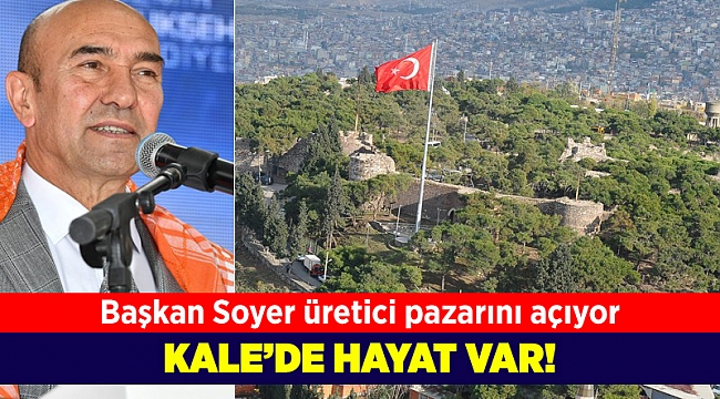 Başkan Soyer Kadifekale'de 'Üretici Pazarı' açıyor