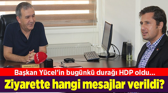 Başkan Yücel&#039;in bugünkü durağı HDP oldu... Ziyarette hangi mesajlar verildi?