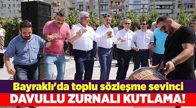 Bayraklı'da toplu sözleşme sevinci