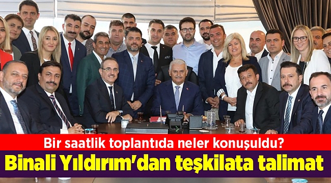 Bir saatlik toplantıda neler konuşuldu? Binali Yıldırım'dan teşkilata talimat
