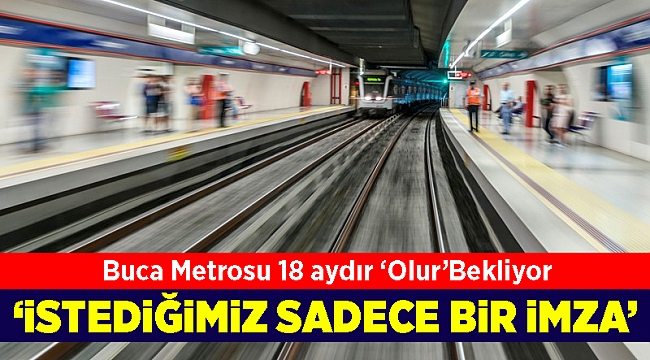 Buca Metrosu 18 aydır Ankara’dan onay bekliyor