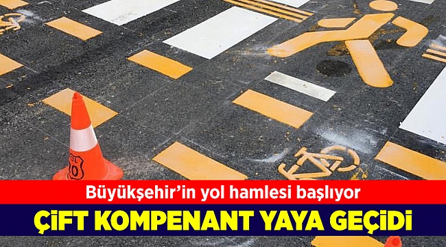 Büyükşehir’in yol hamlesi başlıyor