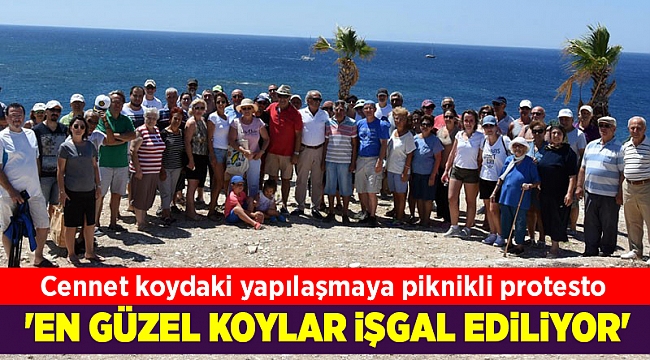 Cennet koydaki yapılaşmaya piknikli protesto