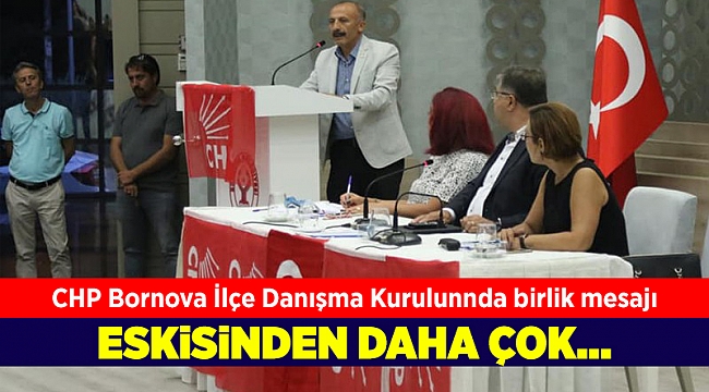 CHP Bornova İlçe Danışma Kurulu büyük katılımla yapıldı