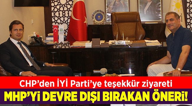 CHP'den İYİ Parti'ye teşekkür ziyareti... Kırkpınar'dan MHP'yi devre dışı bırakan öneri