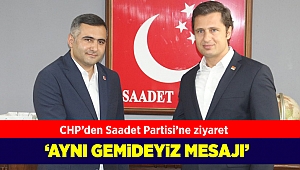 CHP'den Saadet Partisi'ne ziyaret: 'Aynı gemideyiz' mesajı