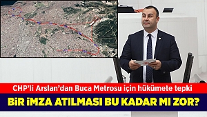 CHP'li Arslan, Buca-Üçyol metro hattı için hükümeti uyardı