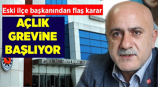 Eski İlçe Başkanı Mertoğlu’ndan flaş karar! Açlık grevine başlıyor
