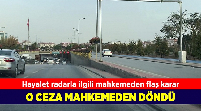 Görünmeyen radarın yazdığı cezaya mahkemeden iptal