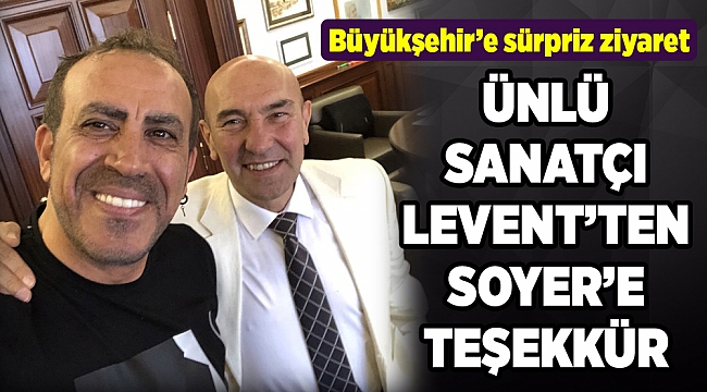 Haluk Levent'ten Başkan Soyer'e teşekkür