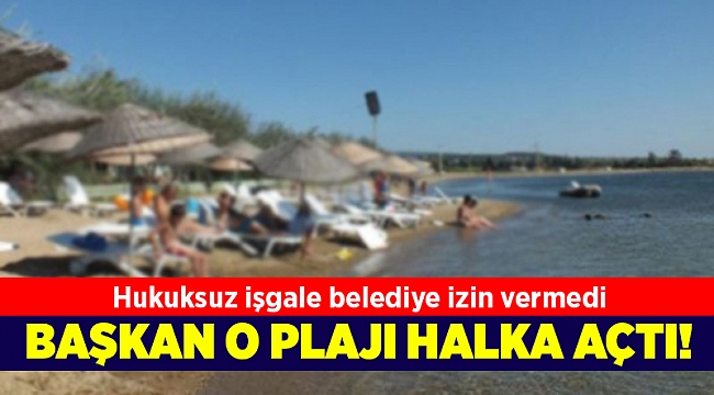 Hukuksuz plaj işgaline Urla Belediyesi son verdi