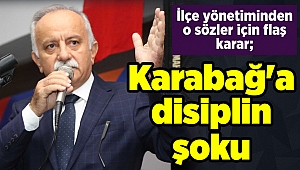 İlçe yönetiminden o sözler için flaş karar; Karabağ'a disiplin şoku