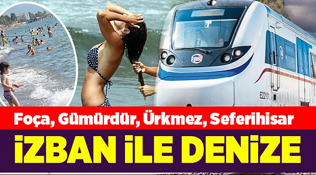 İZBAN ile İzmir plajlarına yolculuk...